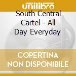 South Central Cartel - All Day Everyday cd