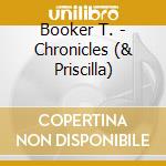 Booker T. - Chronicles (& Priscilla) cd