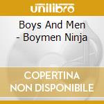 Boys And Men - Boymen Ninja cd