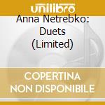 Anna Netrebko: Duets (Limited) cd musicale di Anna Netrebko