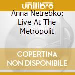 Anna Netrebko: Live At The Metropolit cd