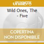 Wild Ones, The - Five cd musicale di Wild Ones, The