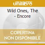 Wild Ones, The - Encore cd musicale di Wild Ones, The