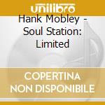 Hank Mobley - Soul Station: Limited cd musicale di Hank Mobley