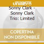 Sonny Clark - Sonny Clark Trio: Limited cd musicale di Sonny Clark