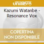 Kazumi Watanbe - Resonance Vox cd