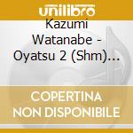 Kazumi Watanabe - Oyatsu 2 (Shm) (Jpn) cd