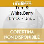 Tom & White,Barry Brock - Um X Captain Vinyl: There'S Nothing In This World cd musicale di Tom & White,Barry Brock