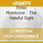 Ennio Morricone - The Hateful Eight cd musicale di Ennio Morricone