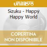 Sizuku - Happy Happy World cd