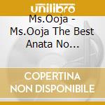Ms.Ooja - Ms.Ooja The Best Anata No Shudaika cd