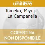Kaneko, Miyuji - La Campanella cd musicale di Kaneko, Miyuji