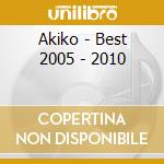 Akiko - Best 2005 - 2010 cd musicale di Akiko