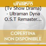 (Tv Show Drama) - Ultraman Dyna O.S.T Remaster Box cd