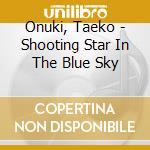 Onuki, Taeko - Shooting Star In The Blue Sky cd