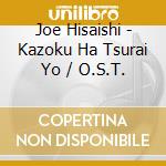 Joe Hisaishi - Kazoku Ha Tsurai Yo / O.S.T. cd