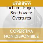 Jochum, Eugen - Beethoven: Overtures cd
