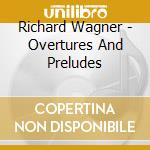 Richard Wagner - Overtures And Preludes cd musicale di Ozawa, Seiji