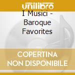 I Musici - Baroque Favorites cd musicale di I Musici