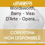 Wordsworth, Barry - Vissi D'Arte - Opera For Orchestra cd musicale di Wordsworth, Barry