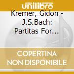 Kremer, Gidon - J.S.Bach: Partitas For Solo Violin cd