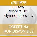 Leeuw, Reinbert De - Gymnopedies - Satie: Favourite Piano Works cd musicale di Leeuw, Reinbert De