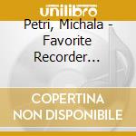 Petri, Michala - Favorite Recorder Pieces cd musicale di Petri, Michala