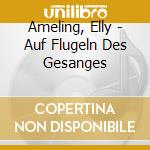 Ameling, Elly - Auf Flugeln Des Gesanges cd