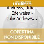 Andrews, Julie - Edelweiss - Julie Andrews Sings Richard Rodgers cd musicale di Andrews, Julie