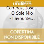 Carreras, Jose - O Sole Mio - Favourite Italian Songs cd