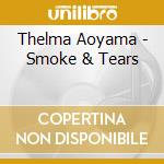 Thelma Aoyama - Smoke & Tears cd