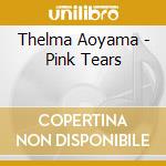 Thelma Aoyama - Pink Tears cd