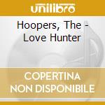 Hoopers, The - Love Hunter cd