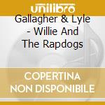 Gallagher & Lyle - Willie And The Rapdogs cd