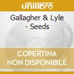 Gallagher & Lyle - Seeds cd
