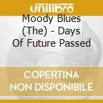 Moody Blues (The) - Days Of Future Passed cd musicale di Moody Blues