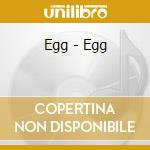 Egg - Egg cd musicale di Egg