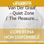 Van Der Graaf - Quiet Zone / The Pleasure Dome cd