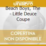 Beach Boys, The - Little Deuce Coupe cd