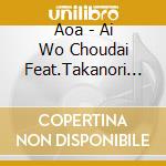 Aoa - Ai Wo Choudai Feat.Takanori Nishikawa(T.M.Revolution) cd