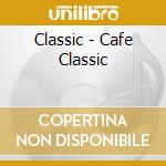 Classic - Cafe Classic cd