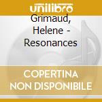 Grimaud, Helene - Resonances cd musicale di Grimaud, Helene
