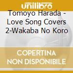 Tomoyo Harada - Love Song Covers 2-Wakaba No Koro cd