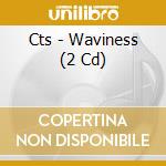 Cts - Waviness (2 Cd) cd