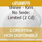 Shinee - Kimi No Seide: Limited (2 Cd) cd musicale di Shinee