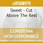 Sweet - Cut Above The Rest cd