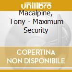 Macalpine, Tony - Maximum Security cd
