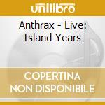 Anthrax - Live: Island Years