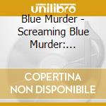 Blue Murder - Screaming Blue Murder: Dedicated To cd