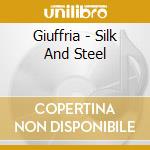 Giuffria - Silk And Steel cd musicale di Giuffria